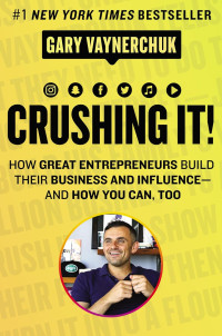 Image of Crushing It!: How Great Entrepreneurs Build Their Business and Influence-and How You Can, Too