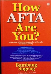 Image of How AFTA are you? : a question to entrepreneurs who act locally but think globally