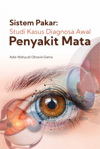 Image of Sistem pakar: studi kasus diagnosa awal penyakit mata
