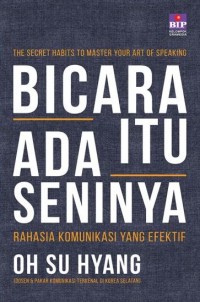 Image of The secret habits to master your art of speaking = bicara itu ada seninya : rahasia komunikasi yang efektif