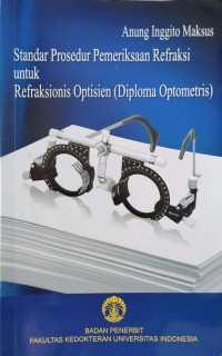 Image of Standar prosedur pemeriksaan refraksi untuk refraksionis optisien (diploma optometris)