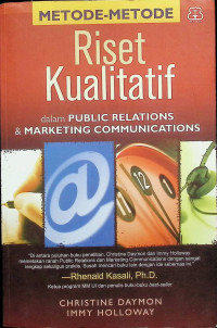 Image of Qualitative Research Methods in Public Relations and Marketing Communications = Metode-Metode Riset Kualitatif dalam Public Relations dan Marketing Communications