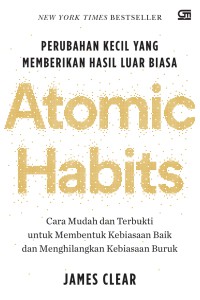 Image of Atomic habits : an easy & proven way to build good habits & break bad ones tiny changes, remarkable results = atomic habits : perubahan kecil yang memberikan hasil luar biasa