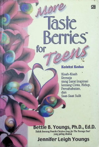 Image of More Taste Berries for Teens; Koleksi kedua Kisah-kisah Remaja yang Sarat Inspirasi tentang Cinta, Hidup, Persahabatan, dan Saat-saat Sulit