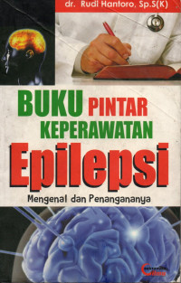 Image of Buku Pintar Keperawatan Epilepsi : Mengenal dan Penanganannya